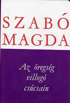 Az regsg villog cscsain (Szab Magda mfordtsai)