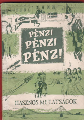 Hasznos Mulats�gok, P�nz!P�nz!P�nz!