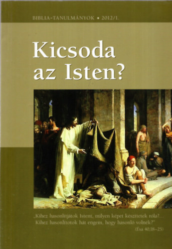 Kicsoda az Isten? 1. rsz (Biblia-tanulmnyok 2012/2)