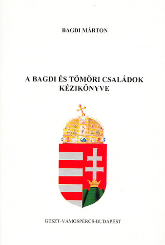 Bagdi Márton - A Bagdi és Tömöri családok kézikönyve (dedikált)