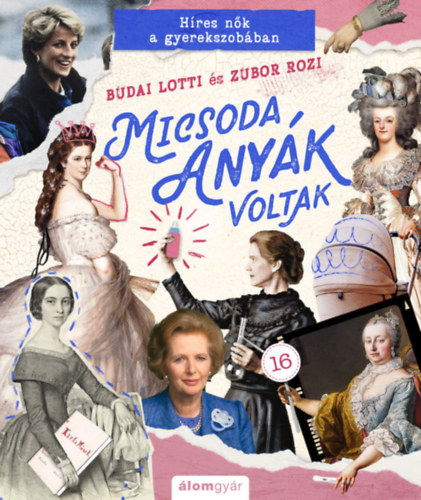 Micsoda any�k voltak - H�res n�k a gyerekszob�ban