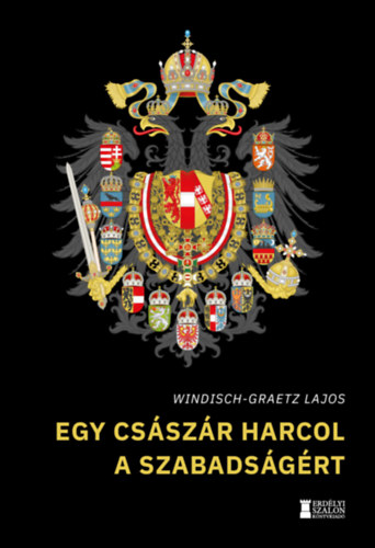 Egy cs�sz�r harcol a szabads�g�rt