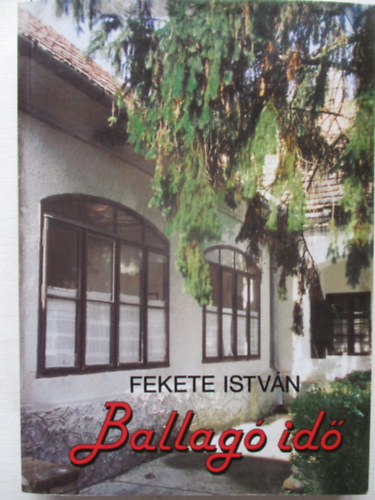 Fekete Istvn - Ballag id