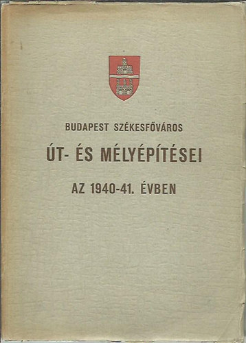 Budapest szkesfvros t-s mlyptsei az 1940-41. vben