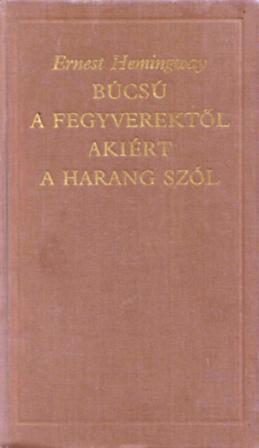 B�cs� a fegyverekt�l-Aki�rt a harang sz�l (A vil�girodalom klasszikusai)