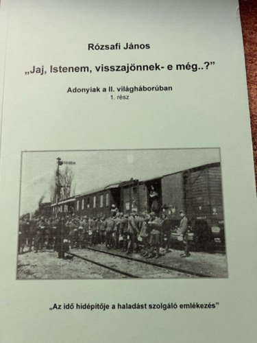 "Jaj, Istenem, visszajnnek-e mg..?" - Adonyiak a II. vilghborban