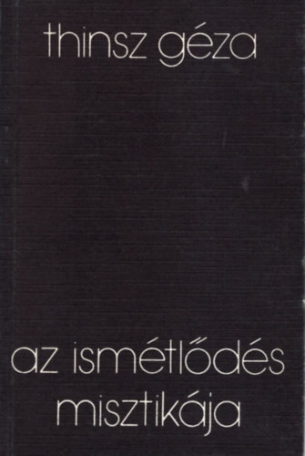 Thinsz Gza - Az ismtlds misztikja