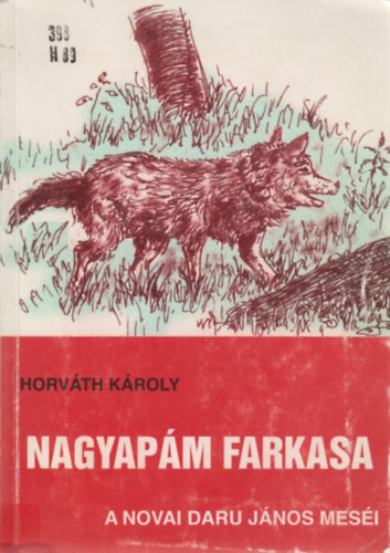 Horvth Kroly Daru Jnos - Nagyapm farkasa