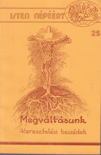 Megvltsunk - Keresztelsi beszdek ( Isten nprt 25 )