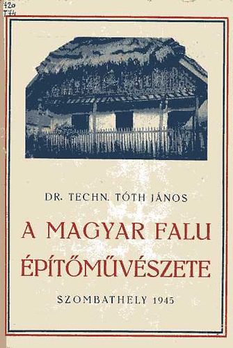 Dr. Techn. Tth Jnos - A magyar falu ptmvszete