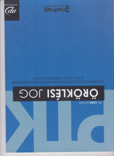 DR. Csehi Zolt�n - �r�kl�si jog - A kontraktu�lis �s deliktu�lis k�rfelel�ss�gi rendszer a 2013. �vi V. t�rv�ny alapj�n