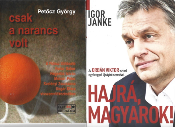 2 db knyv, Petcz Gyrgy: Csak a narancs volt, Igor Janke: Hajr, magyarok!