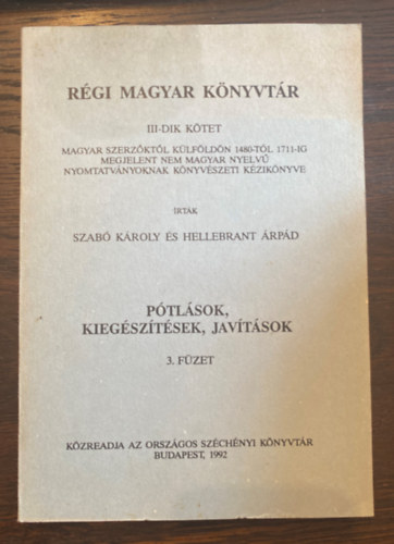 Rgi magyar knyvtr III.ktet - Ptlsok,kiegsztsek,javtsok 3.fzet
