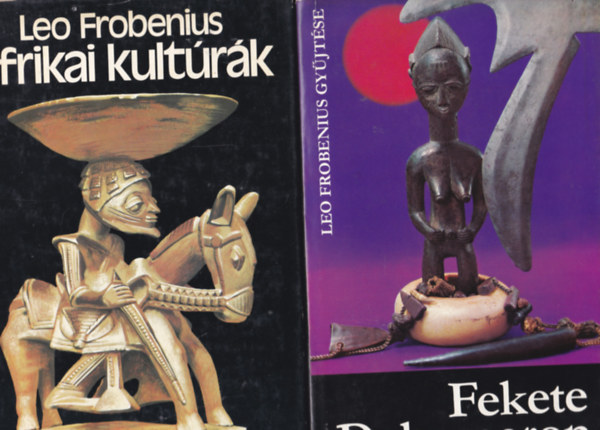 Leo Frobenius - Afrikai kultrk + Fekete dekameron /Afrikai szerelemes trtnetek Leo Frobenius gyjtsbl/