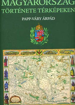 Magyarorszg trtnete trkpekben