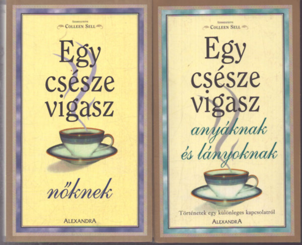 Colleen Sell - 2 db Colleen Sell kötet: Egy csésze vigasz anyáknak és lányoknak - Egy csésze vigasz nőknek