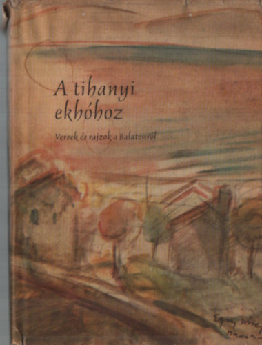 A tihanyi ekh�hoz (Versek �s rajzok a Balatonr�l)