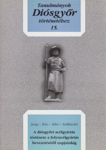 Jung - Kiss- Slei - Sziklavri - Tanulmnyok Disgyr trtnethez 15. - A disgyri aclgyrts trtnete a folytaclgyrts bevezetstl napjainkig