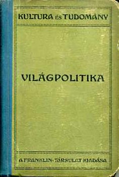 Vilgpolitika.  A vilgtrtnet legjabb fejezete (1871-1914)