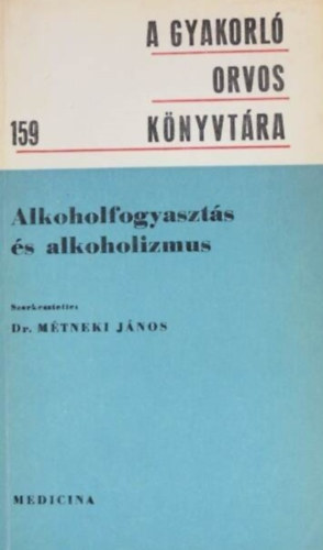 Alkoholfogyaszt�s �s alkoholizmus (A gyakorl� orvos k�nyvt�ra 159.)
