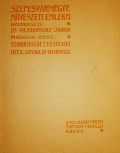 Szepesv�rmegye m�v�szeti eml�kei II.