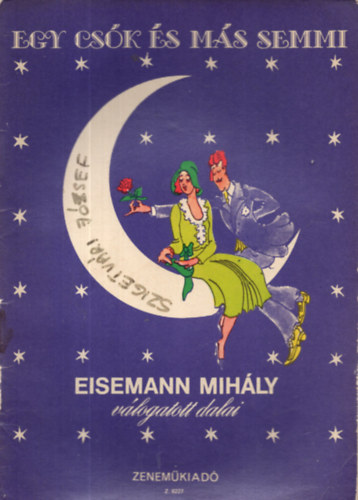 Egy csk s ms semmi - Eisemann Mihly vlogatott dalai