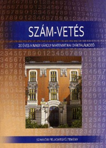 Szm-vets - 20 ves a Nagy Kroly Matematikai Diktallkoz (Szakkri feladatgyjtemny)