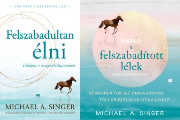 Michael A. Singer Michael A. Singer - 2 db önfejlesztő könyv: Felszabadultan élni - Túllépni a megpróbáltatásokon + Napló a Felszabadított lélek című könyvhöz - Gyakorlatok az önmagunkon túli spirituális utazáshoz