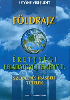 Fldrajz rettsgi feladatgyjtemny II.- szbeli s rsbeli