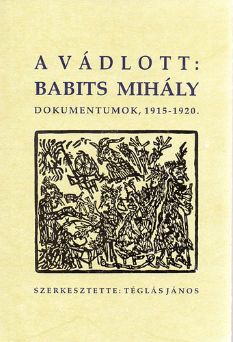 Tgls Jnos  (Szerk.) - A vdlott: Babits Mihly
