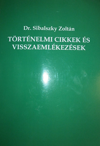 Dr. Sibalszky Zoltn - Trtnelmi cikkek s visszaemlkezsek