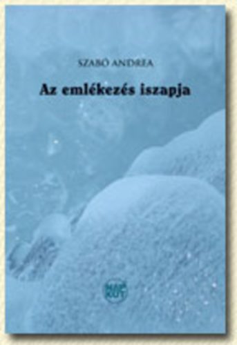 Szab Andrea - Az emlkezs iszapja