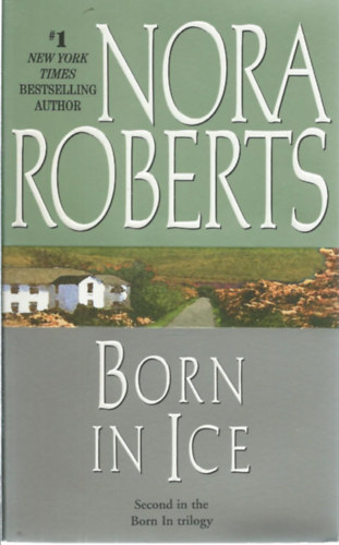 J. D. Robb  (Nora Roberts) - Born in Ice