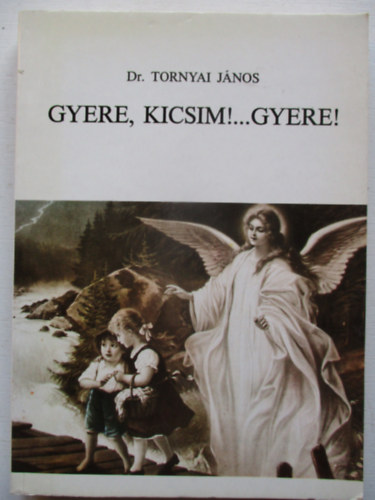 Gyere, kicsim!...Gyere!
