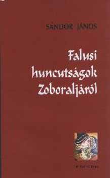 Falusi huncutsgok Zoboraljrl