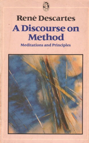 A Discourse on Method - Meditations and Principles