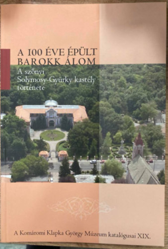 A 100 ve plt barokk lom: a sznyi Solymosy-Gyrky kastly trtnete