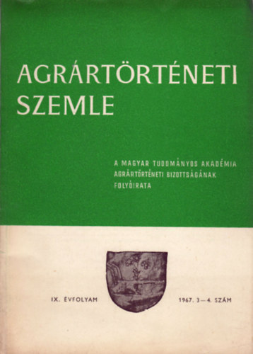 L�z�r Vilmos  (szerk.) - Agr�rt�rt�neti Szemle - Historia Rerum Rusticarum (IX. �vf. 1967. 3-4. sz�m)