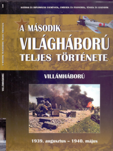 A msodik vilghbor teljes trtnete 1. ktet: Villmhbor - 1939. augusztus - 1940. mjus