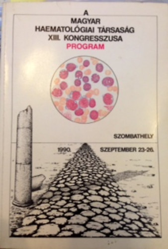 A Magyar Hematolgiai Trsasg XIII. kongresszusa Program 1990 szeptember 23-26.