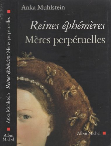 Anka Muhlstein - Reines �ph�meres, meres perp�tuelles