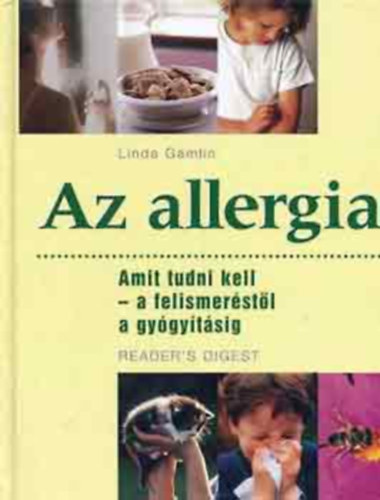 Az allergia AMIT TUDNI KELL - A FELISMER�ST�L A GY�GY�T�SIG - Reader's Digest