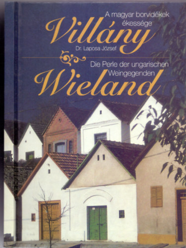 A magyar borvidkek kessge, Villny - Die Perle der ungarischen Weingegenden, Wieland