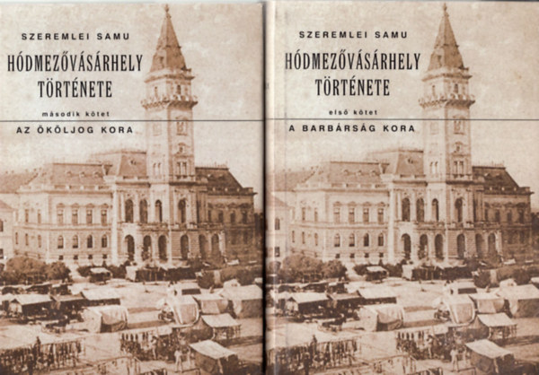 H�dmez�v�s�rhely t�rt�nete I-IV. k�tet - Reprint - A Barb�rs�g kora - Az �r�kl�s joga - A leig�ztat�s kora - A k�zmivel�d�s t�rt�nete 1526-1848 els� r�sz