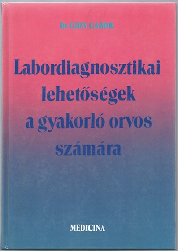 Dr. Gion G�bor - Labordiagnosztikai lehet�s�gek a gyakorl� orvos sz�m�ra