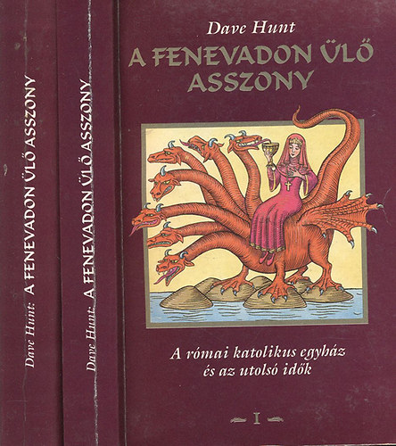 A fenevadon l asszony I-II. (A rmai katolikus egyhz s az utols idk)