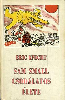 Eric Knight - Sam Small csodlatos lete