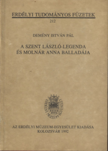 Demény István Pál - A Szent László-legenda és Molnár Anna balladája