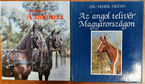 dr. Feh�r Imre �csag Imre - 2db Lovas k�nyv.:A n�niusz+Az angol teliv�r Magyarorsz�gon