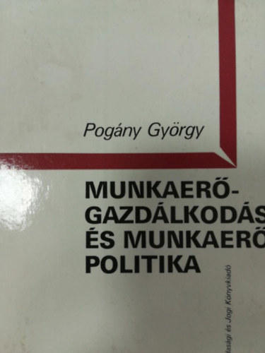 Pogny Gygry - Munkaergazdlkods s munkaerpolitika